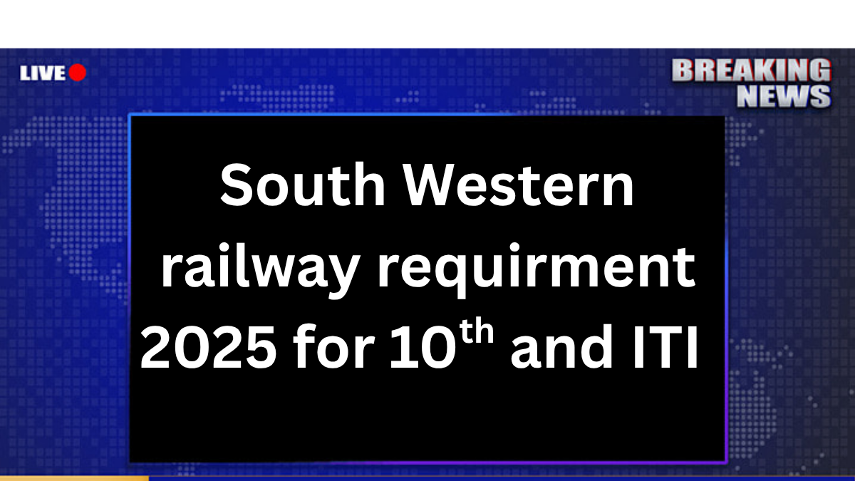 South Western Railway apprentice online apply 2025 : योग्य उमीदवार आवेदन कर सकते हैं